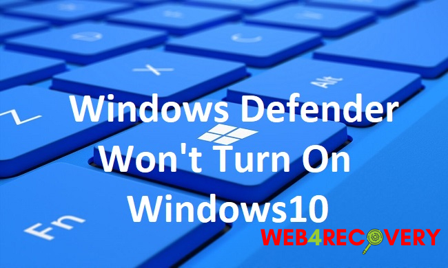 Windows Defender Won't Turn On Windows10