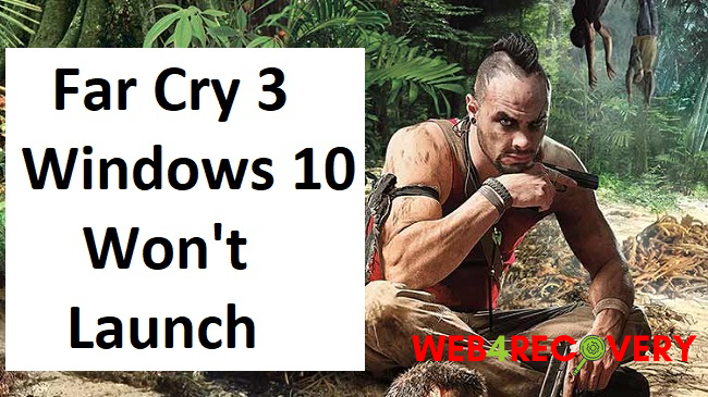 Far Cry 3 Windows 10 Won't Launch
