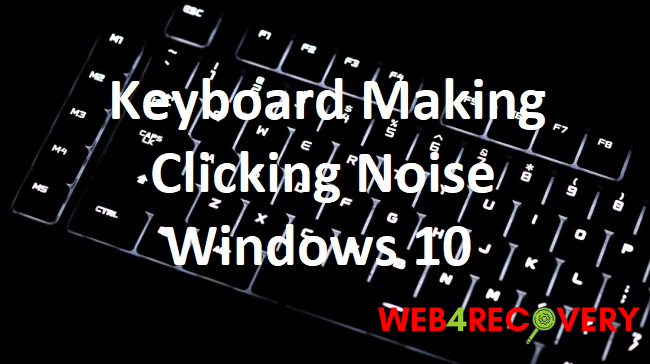 Keyboard Making Clicking Noise Windows 10